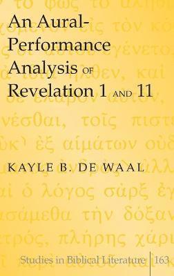 Kayle B. de Waal, Kayle B. De Waal - Aural-Performance Analysis of Revelation 1 and 11, Inbunden