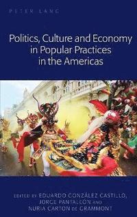 bokomslag Politics, Culture and Economy in Popular Practices in the Americas