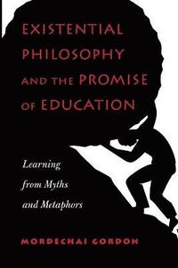 bokomslag Existential Philosophy and the Promise of Education