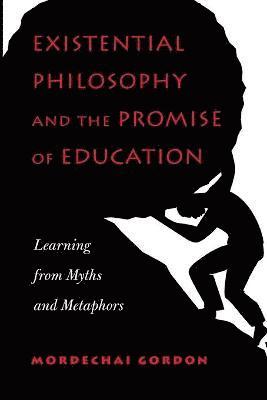 Existential Philosophy and the Promise of Education 1