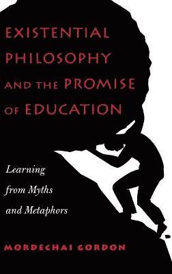 Existential Philosophy and the Promise of Education 1