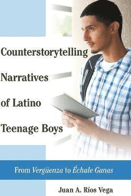 Counterstorytelling Narratives of Latino Teenage Boys 1