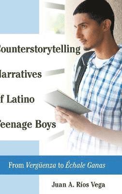 Counterstorytelling Narratives of Latino Teenage Boys