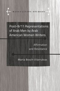 bokomslag Post-9/11 Representations of Arab Men by Arab American Women Writers