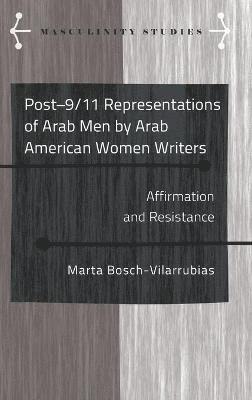 Post-9/11 Representations of Arab Men by Arab American Women Writers 1