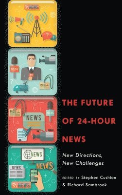 bokomslag The Future of 24-Hour News