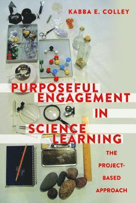 Kabba E. Colley - Purposeful Engagement in Science Learning, Inbunden