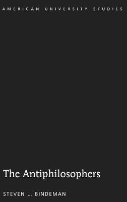 Steven L. Bindeman - Antiphilosophers, Inbunden