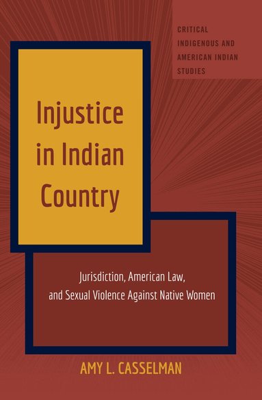 Amy L. Casselman - Injustice in Indian Country, Inbunden