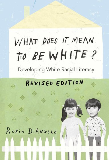 Robin DiAngelo - What Does It Mean to Be White?, Häftad