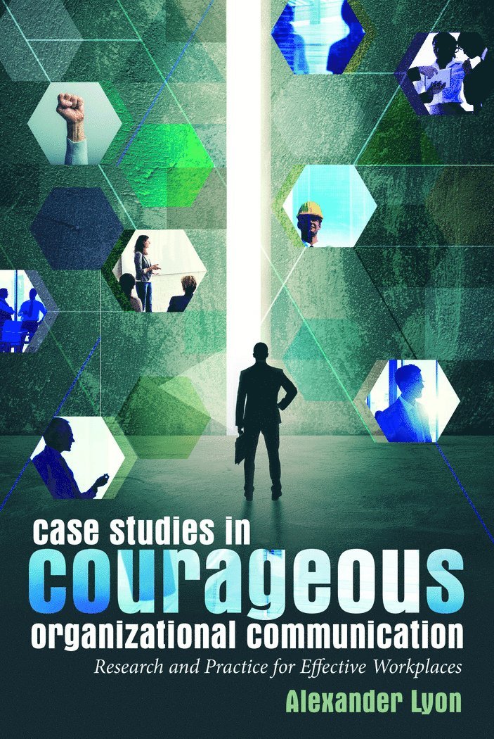 Alexander Lyon - Case Studies in Courageous Organizational Communication, Häftad