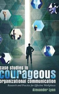 bokomslag Case Studies in Courageous Organizational Communication