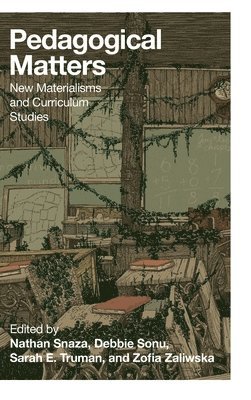 Sarah E. Truman, Zofia Zaliwska, Nathan Snaza, Debbie Sonu - Pedagogical Matters, Inbunden