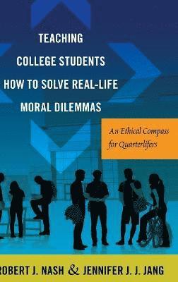 Teaching College Students How to Solve Real-Life Moral Dilemmas 1