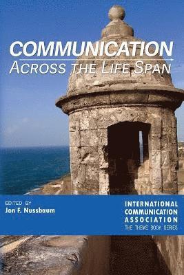 Jon F. Nussbaum - Communication Across the Life Span, Häftad