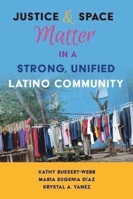 Justice and Space Matter in a Strong, Unified Latino Community 1