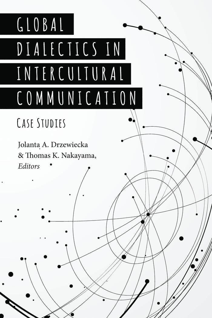Jolanta A. Drzewiecka, Thomas K. Nakayama - Global Dialectics in Intercultural Communication, Häftad