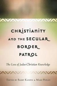 bokomslag Christianity and the Secular Border Patrol