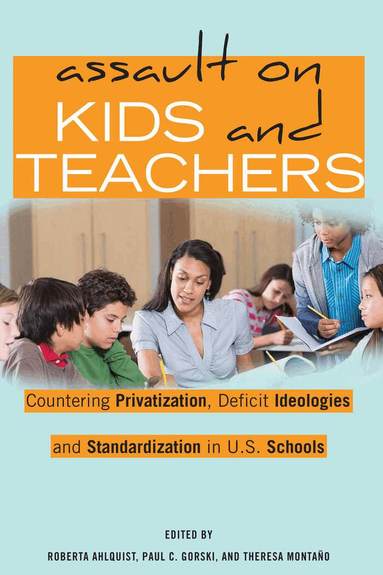 Roberta Ahlquist, Paul C. Gorski, Theresa Montaño - Assault on Kids and Teachers, Häftad
