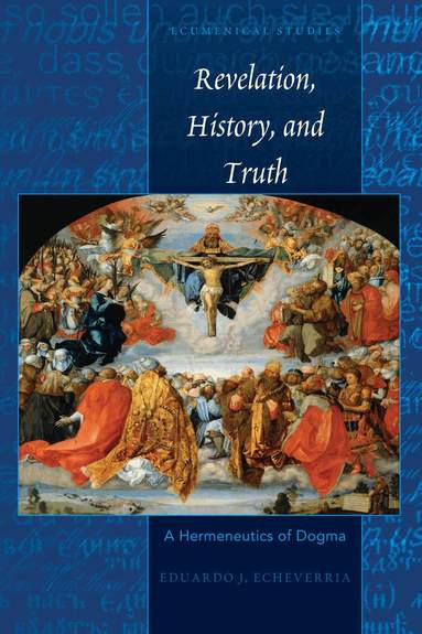 Eduardo J. Echeverria, Christopher a. Stephenson - Revelation, History, and Truth, Inbunden