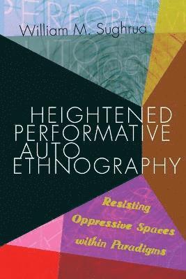 Heightened Performative Autoethnography 1
