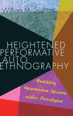 Heightened Performative Autoethnography 1