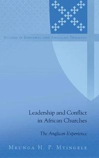 bokomslag Leadership and Conflict in African Churches