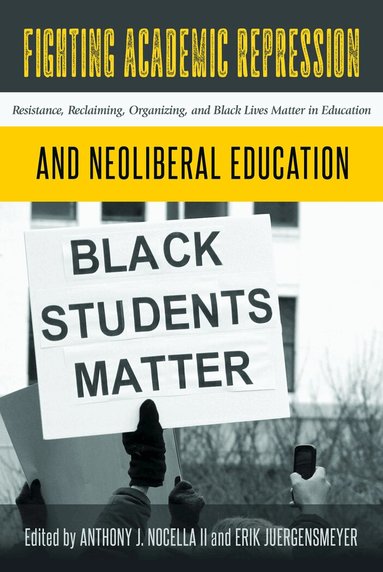 Anthony J. Nocella II, Erik Juergensmeyer - Fighting Academic Repression and Neoliberal Education, Häftad