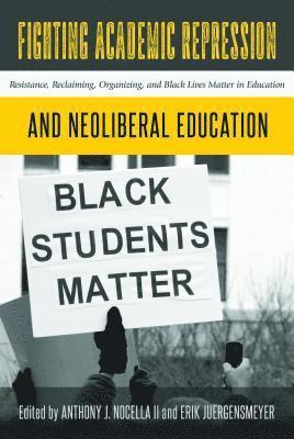 Anthony J. Nocella II, Erik Juergensmeyer - Fighting Academic Repression and Neoliberal Education, Inbunden