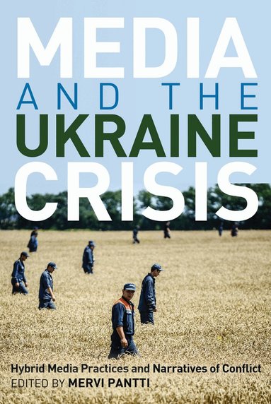 Mervi Pantti - Media and the Ukraine Crisis, Häftad