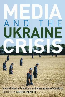 Mervi Pantti - Media and the Ukraine Crisis, Inbunden