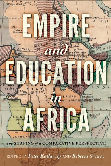 Peter Kallaway, Rebecca Swartz - Empire and Education in Africa, Häftad