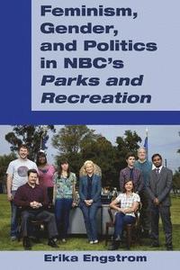 bokomslag Feminism, Gender, and Politics in NBCs Parks and Recreation