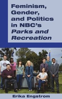 bokomslag Feminism, Gender, and Politics in NBC's «Parks and Recreation»