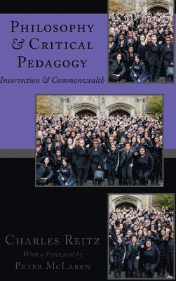 Charles Reitz - Philosophy and Critical Pedagogy, Inbunden