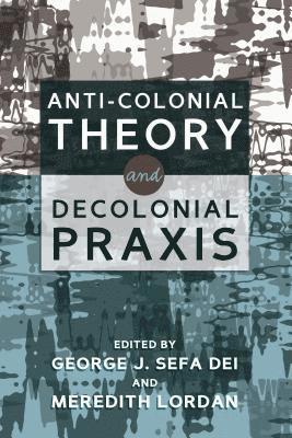 Anti-Colonial Theory and Decolonial Praxis 1