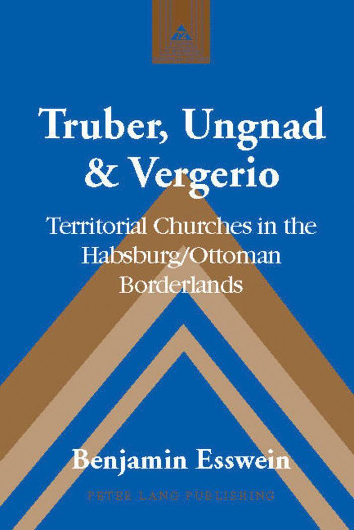 Benjamin Esswein - Truber, Ungnad & Vergerio, Inbunden