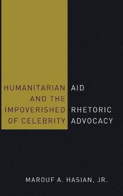Humanitarian Aid and the Impoverished Rhetoric of Celebrity Advocacy 1