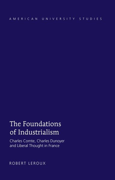 Robert Leroux - Foundations of Industrialism, Inbunden