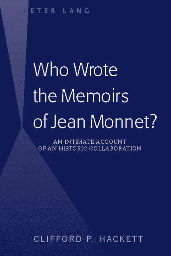 Clifford P. Hackett - Who Wrote the Memoirs of Jean Monnet?, Inbunden
