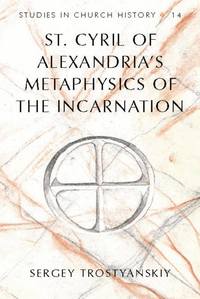 bokomslag St. Cyril of Alexandria's Metaphysics of the Incarnation