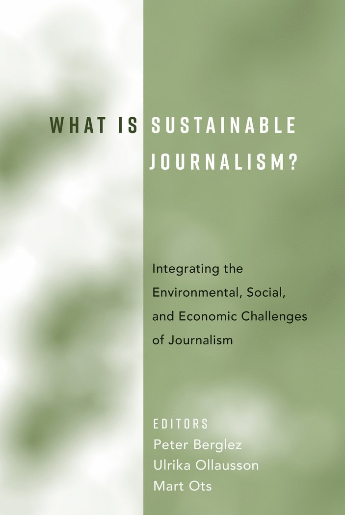 Peter Berglez, Mart Ots, Ulrika Olausson - What Is Sustainable Journalism?, Inbunden