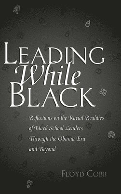 Floyd Cobb, Rochelle Brock - Leading While Black, Inbunden