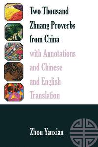 bokomslag Two Thousand Zhuang Proverbs from China with Annotations and Chinese and English Translation