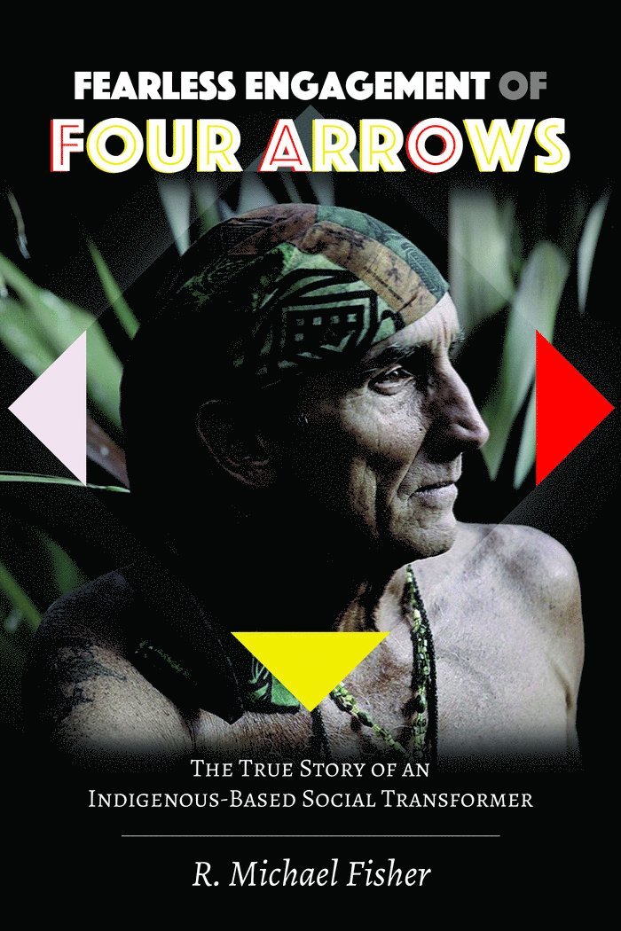 R. Michael Fisher, Shirley R. Steinberg - Fearless Engagement of Four Arrows, Häftad