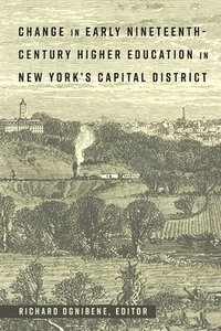 bokomslag Change in Early Nineteenth-Century Higher Education in New Yorks Capital District