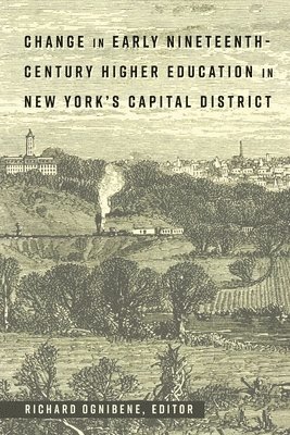 Change in Early Nineteenth-Century Higher Education in New Yorks Capital District 1