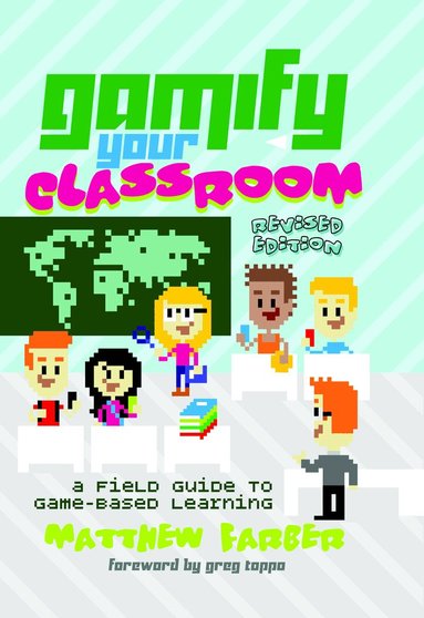 Matthew Farber, Colin Lankshear, Michele Knobel - Gamify Your Classroom, Häftad
