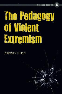 Ygnacio Flores, Felix Ó. Murchadha - Pedagogy of Violent Extremism, Inbunden