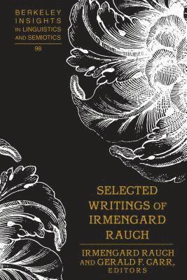 Irmengard Rauch, Gerald F. Carr, Irmengard Rauch - Selected Writings of Irmengard Rauch, Inbunden